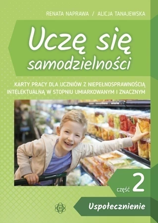 Uczę się samodzielności. Cz. 2. Uspołecznienie