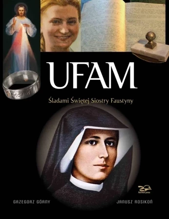 Ufam. Śladami Świętej Siostry Faustyny wyd. 4