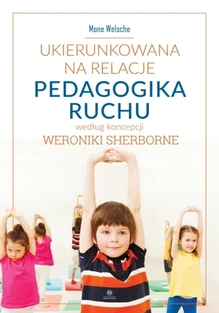 Ukierunkowana na relacje pedagogika ruchu według koncepcji Weroniki Sherborne