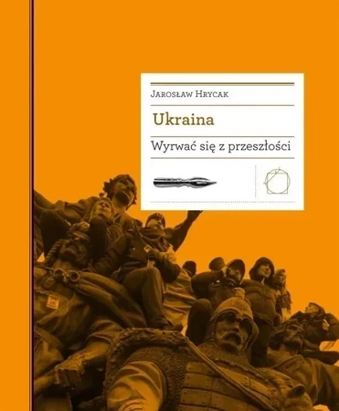 Ukraina. Wyrwać się z przeszłości