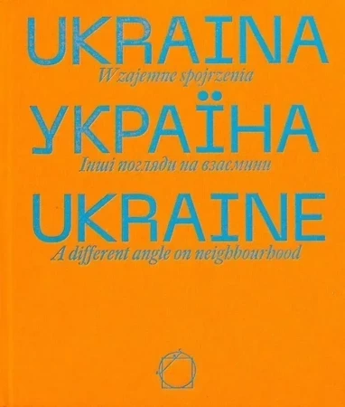 Ukraina. Wzajemne spojrzenia