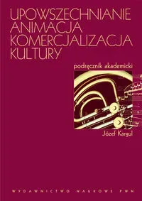 Upowszechnianie Animacja Komercjalizacja kultury