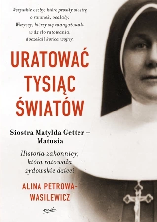 Uratować tysiąc światów. Historia zakonnicy, która ratowała żydowskie dzieci