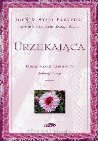 Urzekająca - odkrywanie tajemnicy kobiecej duszy