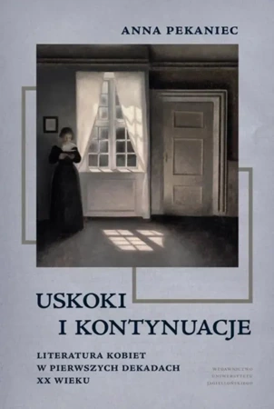 Uskoki i kontynuacje. Literatura kobiet w pierwszych dekadach XX wieku