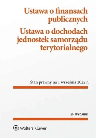 Ustawa o finansach publicznych. Ustawa o dochodach jednostek samorządu terytorialnego. Przepisy (wyd. 2022)