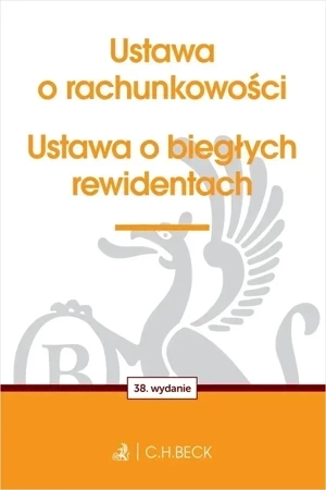 Ustawa o rachunkowości oraz ustawa o biegłych rewidentach wyd. 38