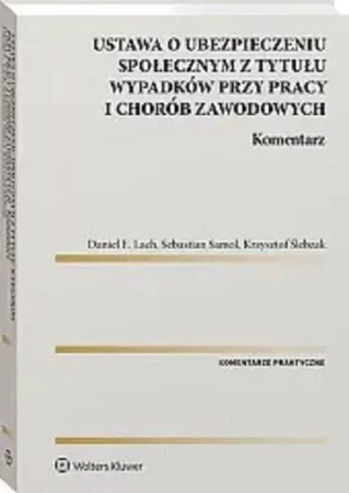 Ustawa o ubezpieczeniu społecznym z tytułu wypadków przy pracy i chorób zawodowych. Komentarz