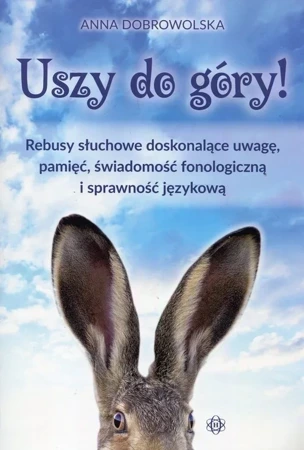 Uszy do góry rebusy słuchowe doskonalące uwagę pamięć świadomość fonologiczną i sprawność językową