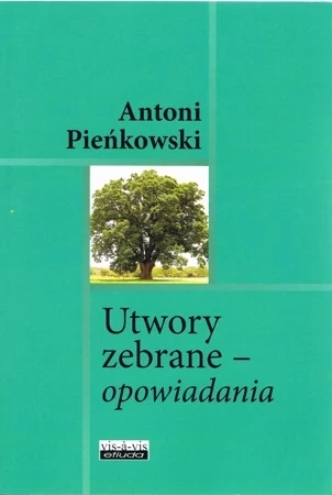 Utwory zebrane. Opowiadania