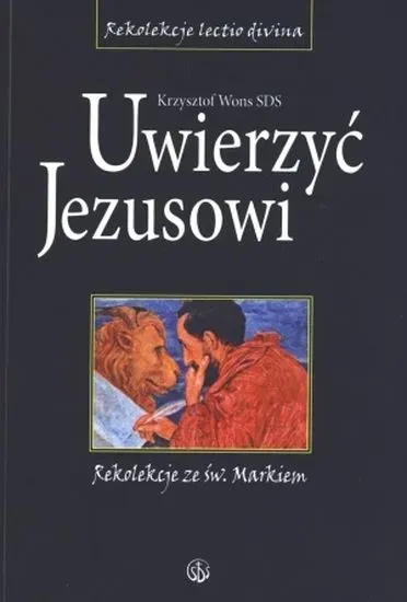 Uwierzyć Jezusowi rekolekcje ze św markiem