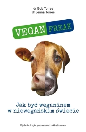 Vegan Freak. Jak być weganinem w niewegańskim świecie