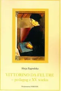 Vittorino da Feltre Pedagog z XV wieku