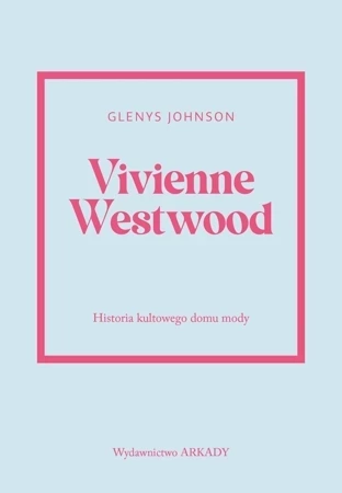 Vivienne Westwood. Historia kultowego domu mody