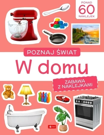 W domu. Poznaj świat. Zabawa z naklejkami