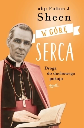 W górę serca. Droga do duchowego pokoju wyd. 2023