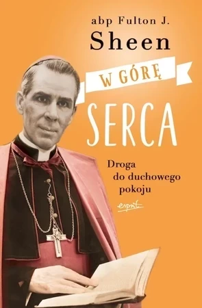 W górę serca. Droga do duchowego pokoju wyd. 2024