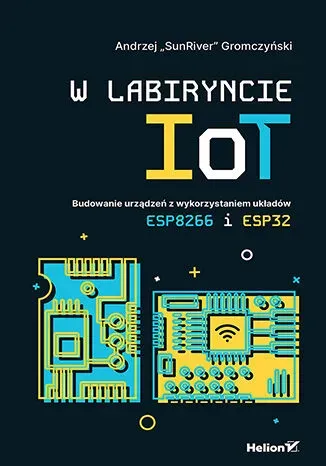 W labiryncie IoT. Budowanie urządzeń..