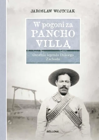 W pogoni za Pancho Villą. Ostatnia legenda ...