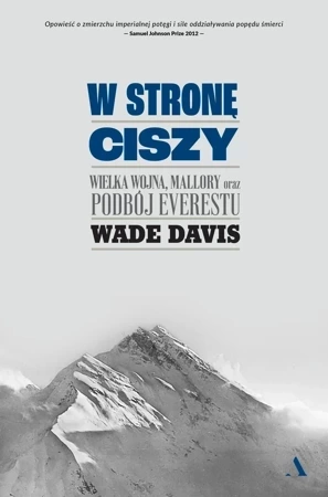 W stronę ciszy. Wielka wojna, Mallory oraz podbój Everestu