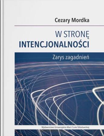 W stronę intencjonalności Zarys zagadnień