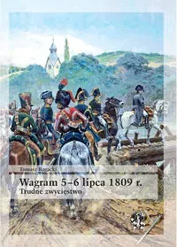 Wagram 5-6 lipca 1809 r. Trudne zwycięstwo