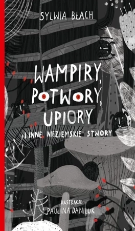 Wampiry, potwory, upiory i inne nieziemskie stwory