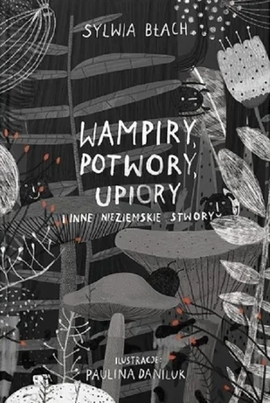 Wampiry potwory upiory i inne nieziemskie stwory