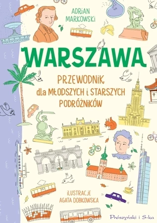 Warszawa. Przewodnik dla młodszych i starszych podróżników