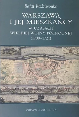 Warszawa i jej mieszkańcy w czasach wielkiej wojny północnej (1700-1721)