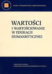 Wartości i wartościowanie w edukacji humanistycznej