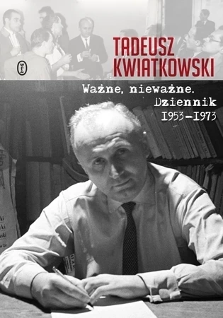 Ważne nieważne dziennik 1953-1973