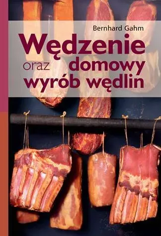 Wędzenie oraz domowy wyrób wędlin (wyd. rozsz)