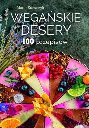 Wegańskie desery. 100 przepisów