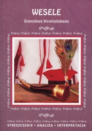 Wesele Stanisława Wyspiańskiego Streszczenie Analiza Interpretacja Wyd. 3