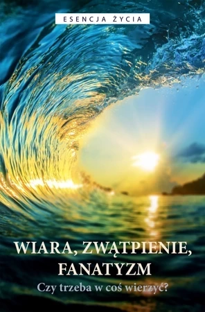 Wiara, zwątpienie, fanatyzm