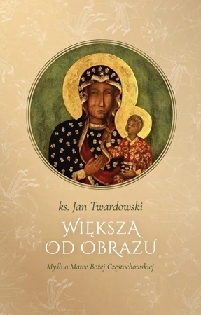 Większa od obrazu. Myśli o matce boskiej częstochowskiej wyd. 2024