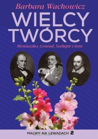 Wielcy Twórcy. Moniuszko, Conrad, Shakespeare i inni