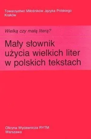 Wielką czy małą literą? Mały słownik użycia...