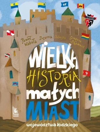 Wielka historia małych miast województwa łódzkiego. A to historia!