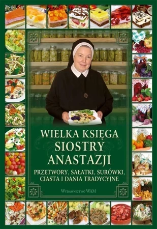 Wielka księga siostry Anastazji. Przetwory, sałatki, surówki, ciasta i dania tradycyjne wyd. 2