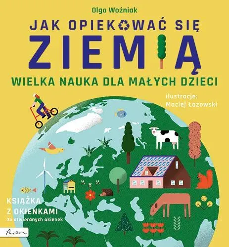 Wielka nauka dla małych dzieci. Jak opiekować się ziemią. Książka z okienkami