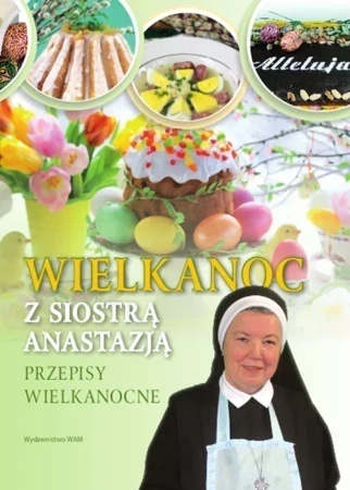 Wielkanoc z siostrą Anastazją Przepisy wielkanocne