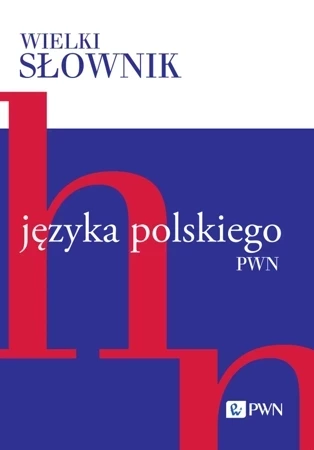 Wielki słownik języka polskiego. H-N