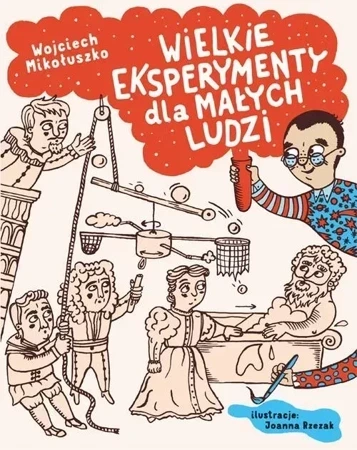 Wielkie eksperymenty dla małych ludzi (dodruk 2017)