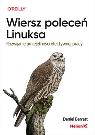 Wiersz poleceń Linuksa. Rozwijanie umiejętności efektywnej pracy