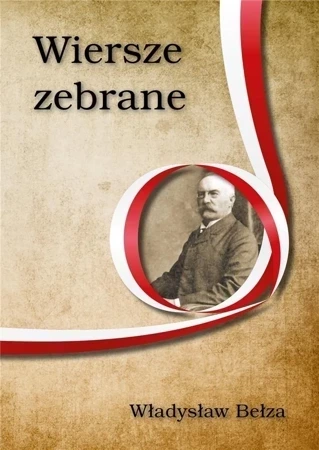 Wiersze zebrane Władysław Bełza