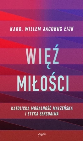 Więź miłości. Katolicka moralność małżeńska i etyka seksualna