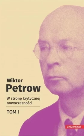 Wiktor Petrow. W stronę krytycznej nowoczesności Tom 1