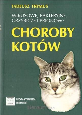 Wirusowe, bakteryjne, grzybicze i prionowe choroby kotów